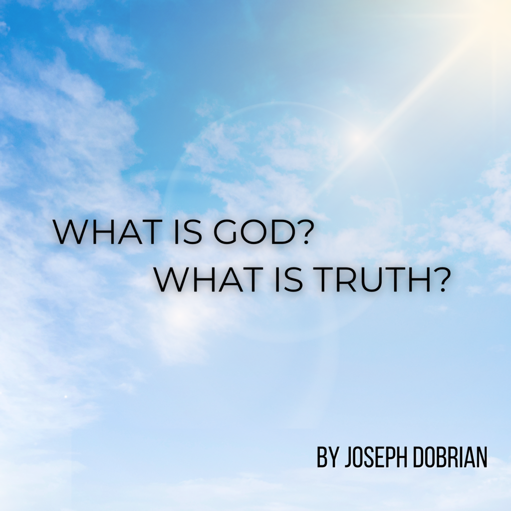 Blog: WHAT IS GOD? WHAT IS TRUTH?