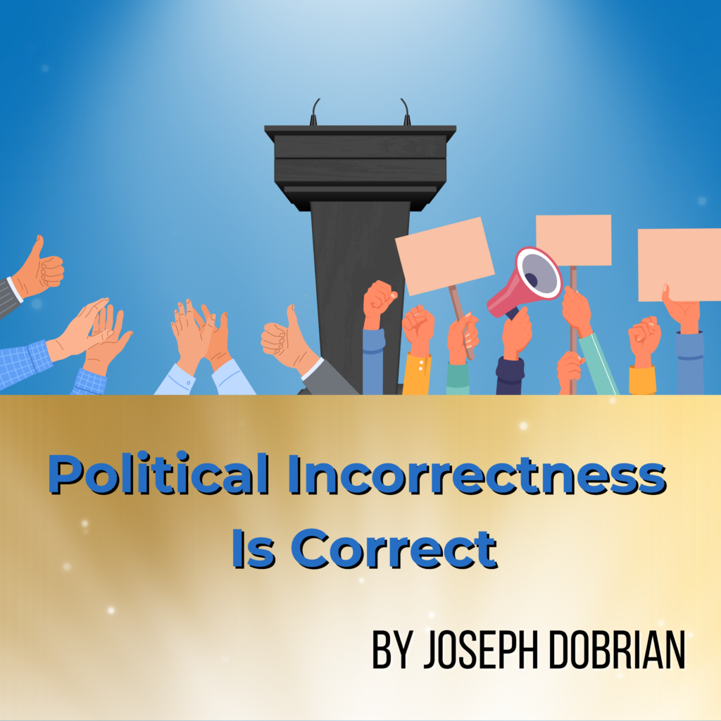 Political Incorrectness Is Correct Blog Post graphic