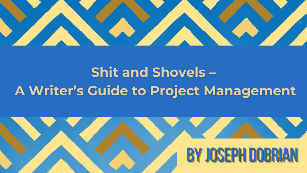 blog banner - Shit and Shovels – A Writer’s Guide to Project Management